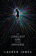 The Loneliest Girl in the Universe Lauren James Book Cover
