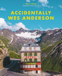 Accidentally Wes Anderson Wally Koval Book Cover