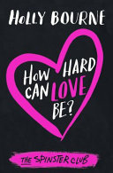How Hard Can Love Be? Holly Bourne Book Cover