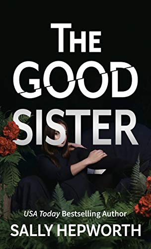 The Good Sister Sally Hepworth Book Cover