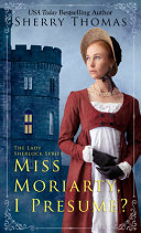 Miss Moriarty, I Presume? Sherry Thomas Book Cover