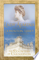 Lady Almina and the Real Downton Abbey Countess Of Carnarvon Book Cover