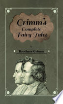 Grimm's Complete Fairy Tales Brothers Grimm Book Cover