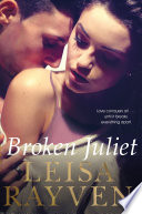 Broken Juliet Leisa Rayven Book Cover