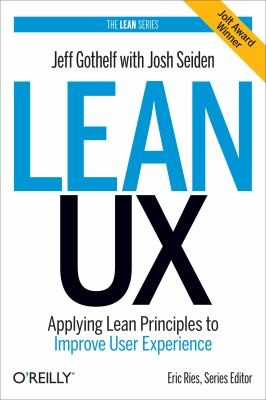 Lean Ux Applying Lean Principles To Improve User Experience Jeff Gothelf Book Cover