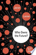 Who Owns the Future? Jaron Lanier Book Cover