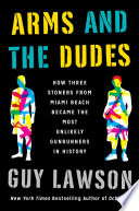 Arms and the Dudes Guy Lawson Book Cover