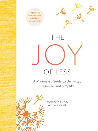 The Joy of Less: A Minimalist Guide to Declutter, Organize, and Simplify Francine Jay Book Cover