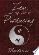 Zen and the Art of Producing Mixerman Book Cover