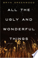 All the Ugly and Wonderful Things Bryn Greenwood Book Cover