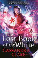 The Lost Book of the White Cassandra Clare Book Cover