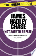 Not Safe to Be Free James Hadley Chase Book Cover