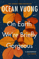 On Earth We're Briefly Gorgeous Ocean Vuong Book Cover