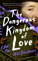 Dangerous Kingdom of Love Neil Blackmore Book Cover