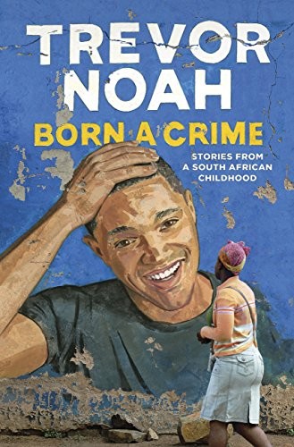 Born a Crime Trevor Noah Book Cover