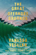 The Great Offshore Grounds Vanessa Veselka Book Cover