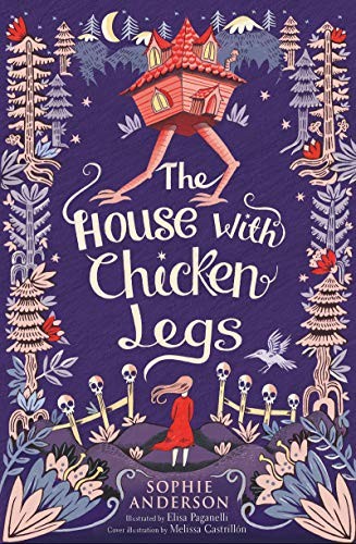 The House with Chicken Legs Sophie Anderson Book Cover