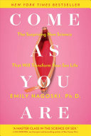 Come As You Are: The Surprising New Science That Will Transform Your Sex Life Emily Nagoski Book Cover