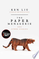 The Paper Menagerie and Other Stories Ken Liu Book Cover