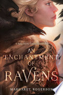 Enchantment of Ravens Margaret Rogerson Book Cover
