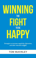 Winning the Fight to Be Happy Tom McKinley Book Cover