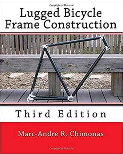 Lugged Bicycle Frame Construction Marc-Andre R. Chimonas Book Cover