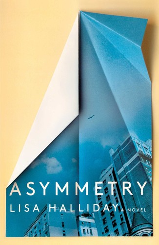 Asymmetry Lisa Halliday Book Cover