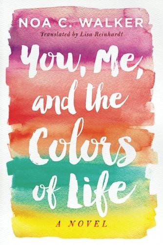 You, Me, and the Colors of Life Noa C. Walker Book Cover