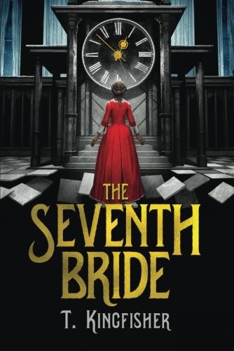 The Seventh Bride T. Kingfisher Book Cover