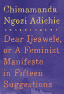 Dear Ijeawele, or A Feminist Manifesto in Fifteen Suggestions Chimamanda Ngozi Adichie Book Cover