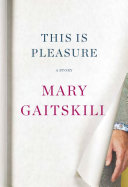 This is Pleasure Mary Gaitskill Book Cover