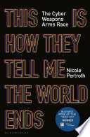 This Is How They Tell Me the World Ends Nicole Perlroth Book Cover