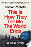 This Is How They Tell Me the World Ends Nicole Perlroth Book Cover