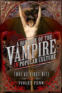 A History of the Vampire in Popular Culture VIOLET. FENN Book Cover
