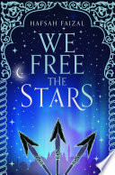 We Free the Stars Hafsah Faizal Book Cover
