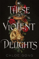These Violent Delights Chloe Gong Book Cover