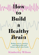 How to Build a Healthy Brain Kimberley Wilson Book Cover
