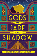 Gods of Jade and Shadow Silvia Moreno-Garcia Book Cover
