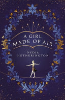 A Girl Made of Air Nydia Hetherington Book Cover