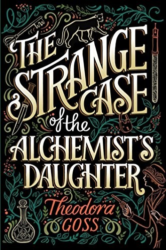 The Strange Case of the Alchemist's Daughter Theodora Goss Book Cover