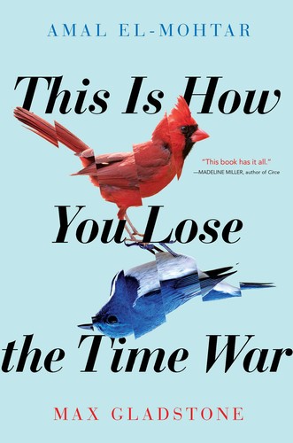 This Is How You Lose the Time War Amal El-Mohtar Book Cover
