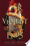 Our Violent Ends Chloe Gong Book Cover