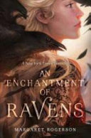 An Enchantment of Ravens Margaret Rogerson Book Cover