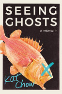 Seeing Ghosts Kat Chow Book Cover