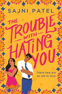 The Trouble with Hating You Sajni Patel Book Cover