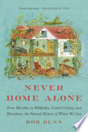Never Home Alone Rob Dunn Book Cover