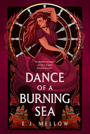 Dance of a Burning Sea E. J. Mellow Book Cover