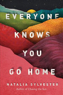 Everyone Knows You Go Home Natalia Sylvester Book Cover