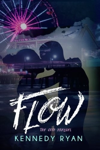 Flow, The Grip Prequel Kennedy Ryan Book Cover