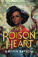 This Poison Heart Kalynn Bayron Book Cover